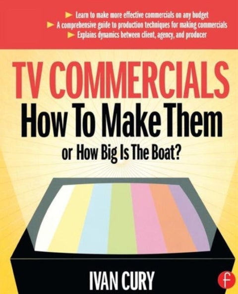 TV Commercials: How to Make Them - or, How Big is the Boat?