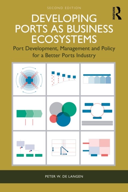Developing Ports as Business Ecosystems - Port Development, Management and Policy for a Better Ports Industry