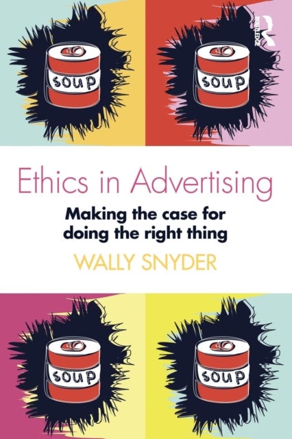 Ethics in Advertising - Making the case for doing the right thing