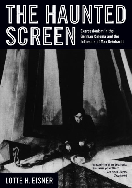The Haunted Screen - Expressionism in the German Cinema and the Influence of Max Reinhardt