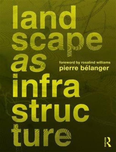 Landscape as Infrastructure - A Base Primer