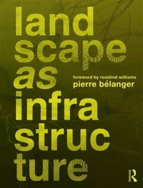 Landscape as Infrastructure - A Base Primer