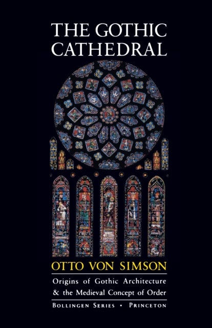 The Gothic Cathedral - Origins of Gothic Architecture and the Medieval Concept of Order - Expanded Edition