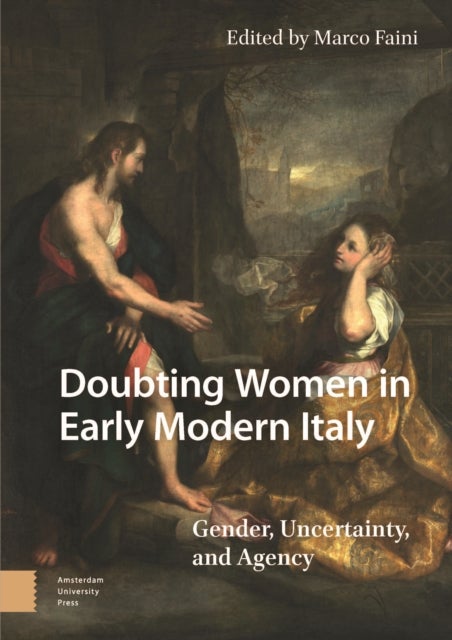 Doubting Women in Early Modern Italy - Gender, Uncertainty, and Agency