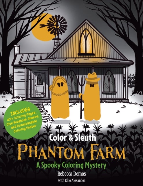 Color & Sleuth: Phantom Farm - A Spooky Coloring Mystery - Includes 40+ Coloring Pages, Clue Notebook Sheets, and Downloadable Coloring Poster