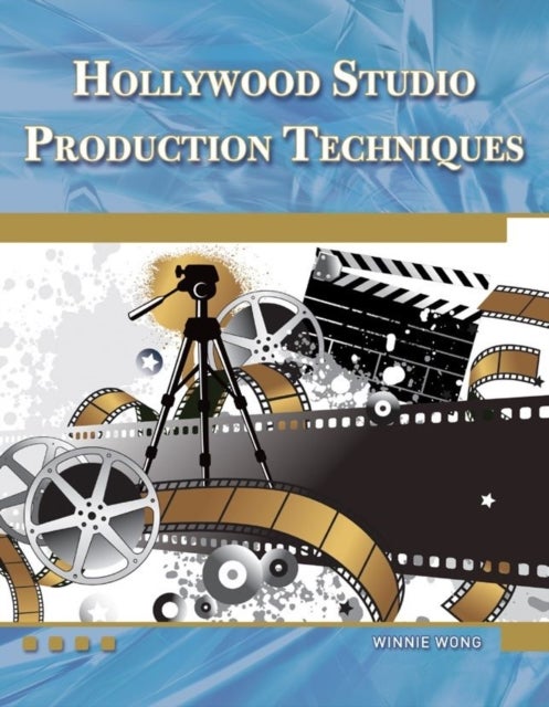 Hollywood Studio Production Techniques - Theory and Practice