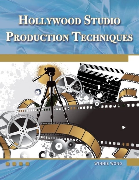 Hollywood Studio Production Techniques - Theory and Practice