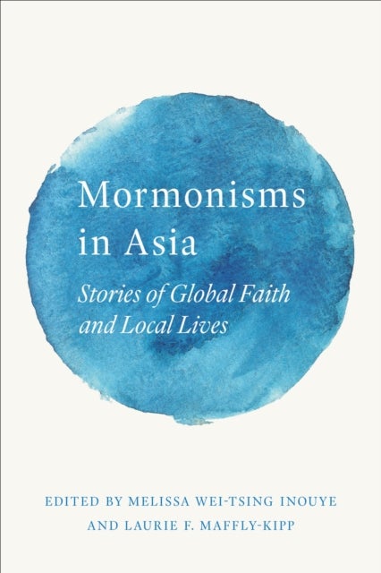 Mormonisms in Asia - Stories of Global Faith and Local Lives