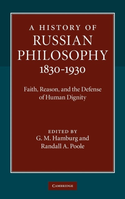 A History of Russian Philosophy 1830–1930 - Faith, Reason, and the Defense of Human Dignity
