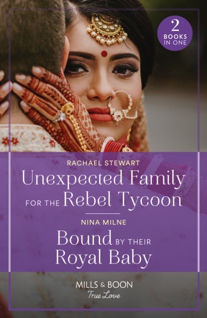 Unexpected Family For The Rebel Tycoon / Bound By Their Royal Baby - Unexpected Family for the Rebel Tycoon / Bound by Their Royal Baby (Royal Sarala Weddings)