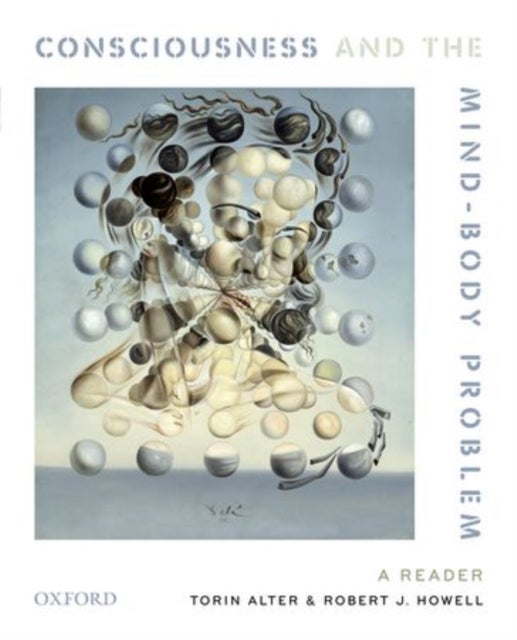 Consciousness and The Mind-Body Problem - A Reader