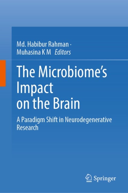 The Microbiome’s Impact on the Brain - A Paradigm Shift in Neurodegenerative Research
