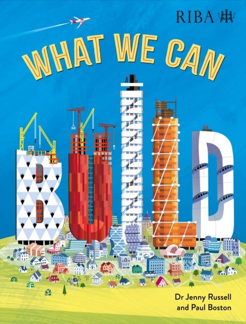 What We Can Build - Take a breathtaking journey through world architecture with the ultimate tour-guides: RIBA (Royal Institute of British Architects)