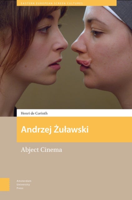 Andrzej Zulawski - Abject Cinema