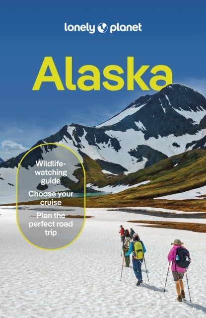 Lonely Planet Alaska - Plan the Trip of a Lifetime , Detailed Itineraries & Maps , Insider Tips , Covers Juneau, Anchorage, Kenai Peninsula and more