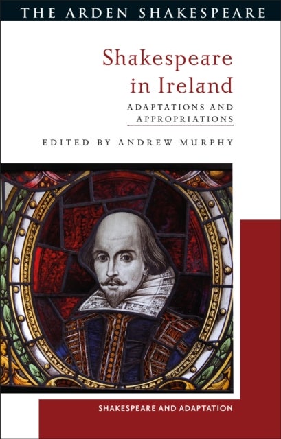 Shakespeare in Ireland - Adaptations and Appropriations