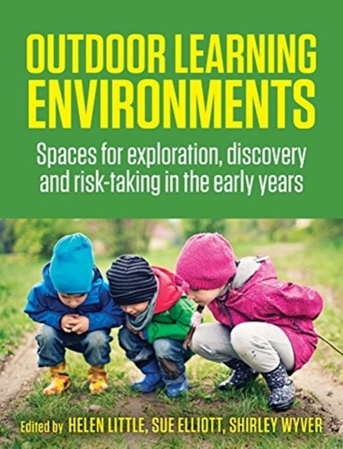 Outdoor Learning Environments - Spaces for exploration, discovery and risk-taking in the early years