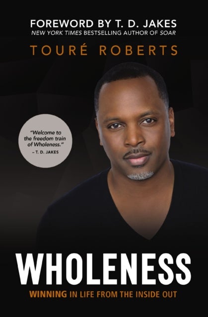 Wholeness - Winning in Life from the Inside Out