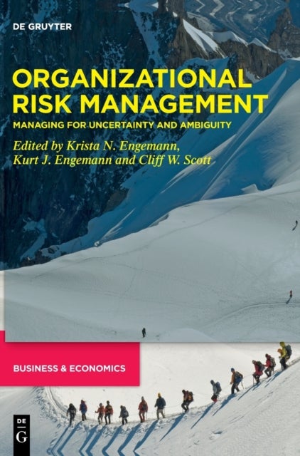 Organizational Risk Management - Managing for Uncertainty and Ambiguity