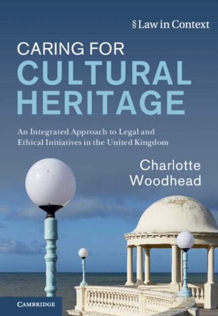 Caring for Cultural Heritage - An Integrated Approach to Legal and Ethical Initiatives in the United Kingdom