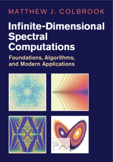 Infinite-Dimensional Spectral Computations - Foundations, Algorithms, and Modern Applications