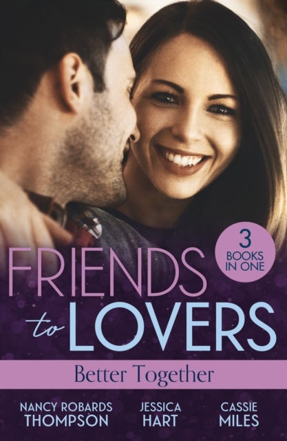 Friends To Lovers: Better Together - How to Marry a Doctor (Celebrations, Inc.) / Mr (Not Quite) Perfect / the Girl Who Wouldn't Stay Dead