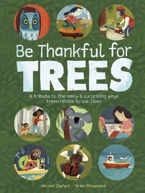 Be Thankful for Trees - A tribute the many & surprising ways trees relate to our lives