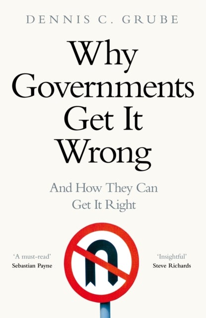 Why Governments Get It Wrong - and how they can get it right