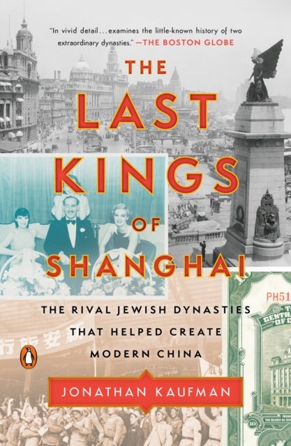Last Kings of Shanghai - The Rival Jewish Dynasties That Helped Create Modern China