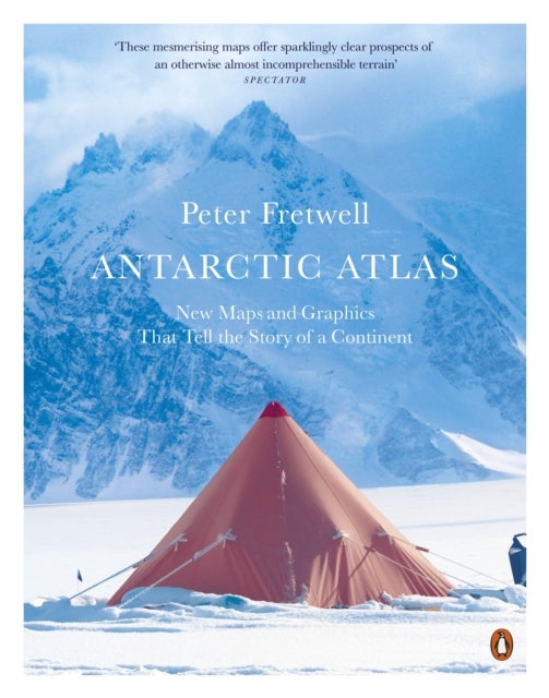 Antarctic Atlas - New Maps and Graphics That Tell the Story of A Continent