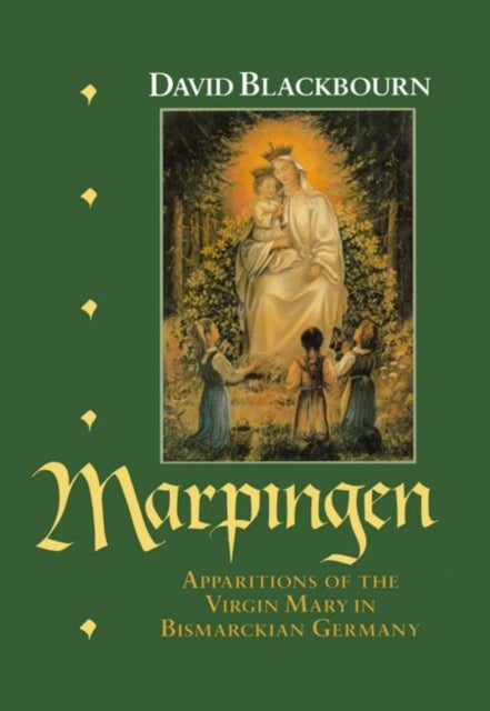 Marpingen - Apparitions of the Virgin Mary in Bismarckian Germany