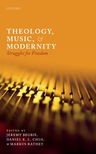 Theology, Music, and Modernity - Struggles for Freedom