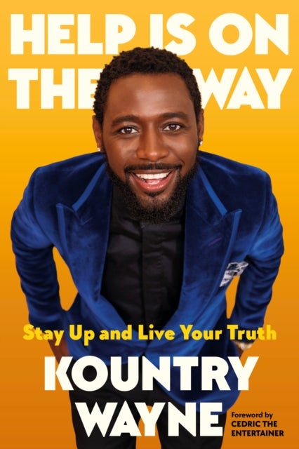 Help Is on the Way - Stay Up and Live Your Truth