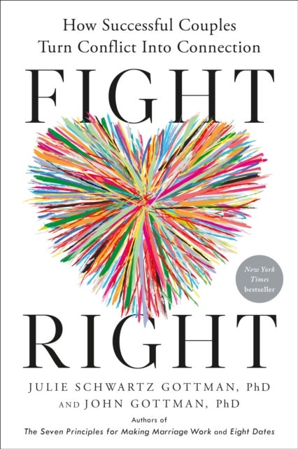 Fight Right - How Successful Couples Turn Conflict Into Connection