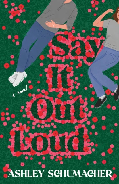Say It Out Loud - A Novel