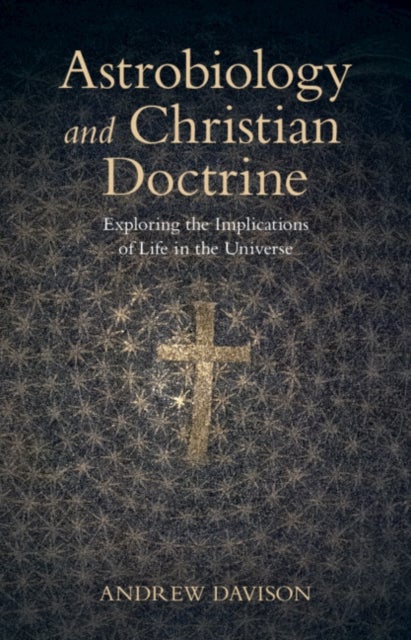 Astrobiology and Christian Doctrine - Exploring the Implications of Life in the Universe