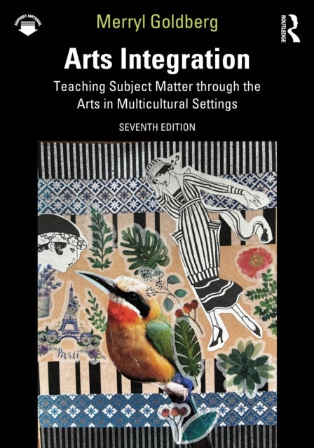 Arts Integration - Teaching Subject Matter through the Arts in Multicultural Settings