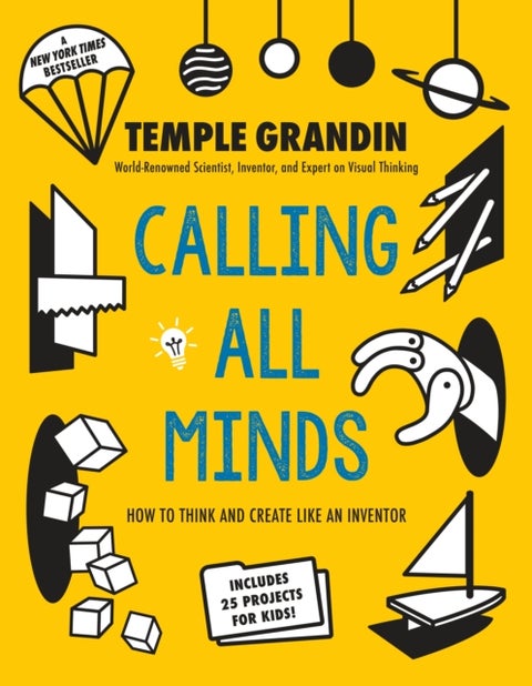 Calling All Minds - How To Think and Create Like an Inventor