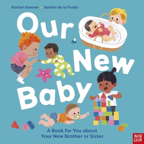 Our New Baby - A Book for You about Your New Brother or Sister