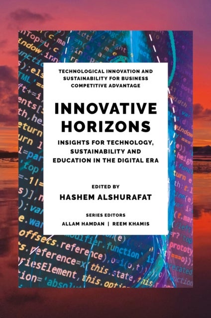 Innovative Horizons - Insights for Technology, Sustainability and Education in the Digital Era
