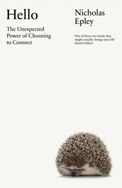 Hello - The Unexpected Power of Choosing To Connect
