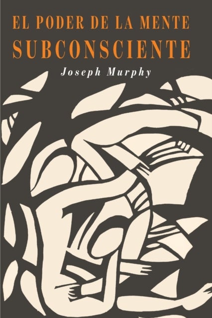 El Poder De La Mente Subconsciente - The Power of the Subconscious Mind (Spanish Edition)