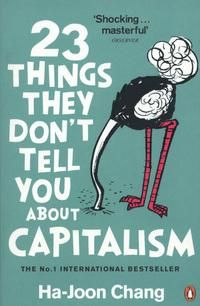 23 Things They Don't Tell You About Capitalism - ,,Chang,Ha-Joon
