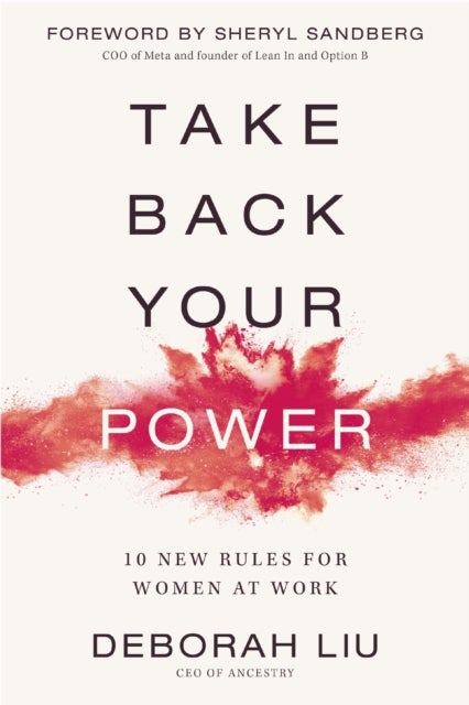 Take Back Your Power - 10 New Rules for Women at Work