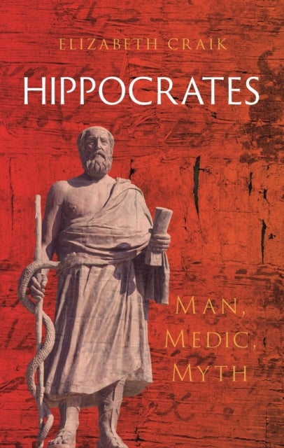 Hippocrates - Man, Medic, Myth