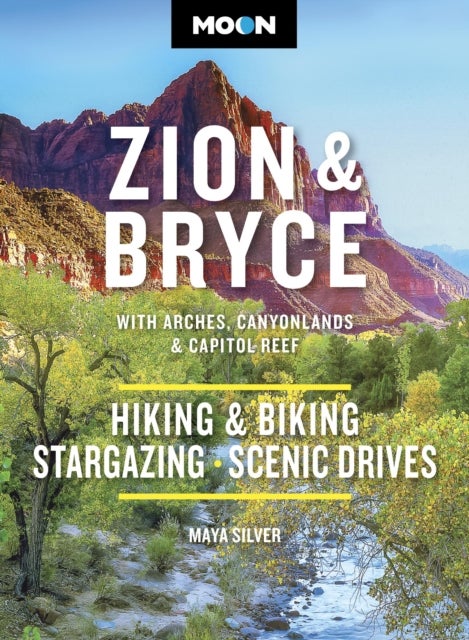 Moon Zion & Bryce: With Arches, Canyonlands & Capitol Reef - Hiking & Biking, Stargazing, Scenic Drives
