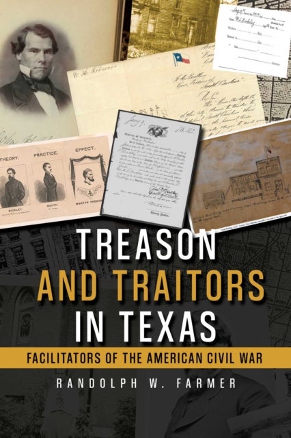 Treason and Traitors in Texas - Facilitators of the American Civil War