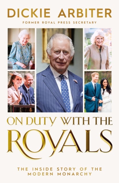 On Duty with the Royals - The Inside Story of the Modern Monarchy