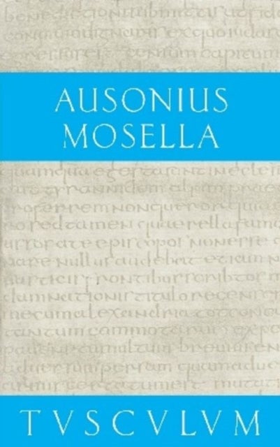Mosella / Der Briefwechsel Mit Paulinus / Bissula - Lateinisch - Deutsch