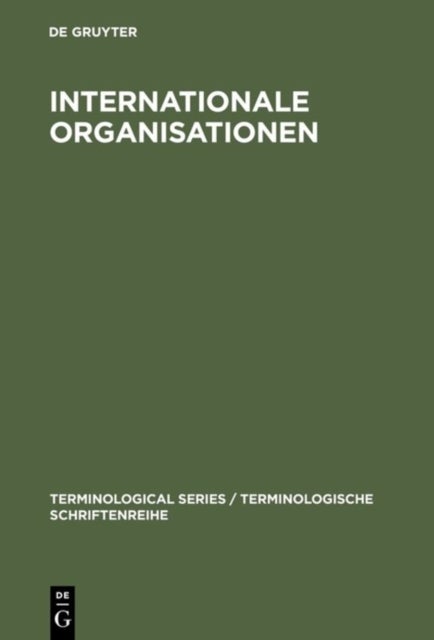 Internationale Organisationen - Bezeichnungen, Abkurzungen, Akronyme in den Sprachen Deutsch, Englisch, Franzosisch, Spanisch, Italienisch, Niederlandisch, Russisch